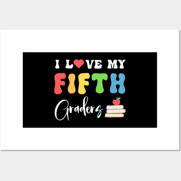 I Love My Fifth Graders Funny 5th Grade Teacher Wall Art by Printopedy